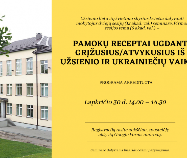 Dviejų sesijų seminarą 2022-11-30d. ,,Pamokų receptai ugdant grįžusius/atvykusius iš užsienio ir ukrainiečių vaikus”