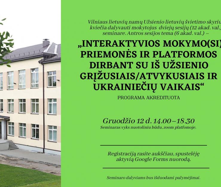  Užsienio lietuvių švietimo skyrius kviečia mokytojus dirbančius su iš užsienio grįžusiais/atvykusiais ir ukrainiečių vaikais į seminarą „Interaktyvios mokymo(si) priemonės dirbant su iš užsienio grįžusiais/atvykusiais ir ukrainiečių vaikais '' (6 akad. v