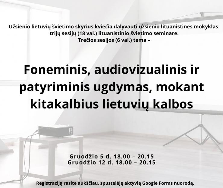 Seminaras „Foneminis, audiovizualinis ir patyriminis ugdymas, mokant kitakalbius lietuvių kalbos“