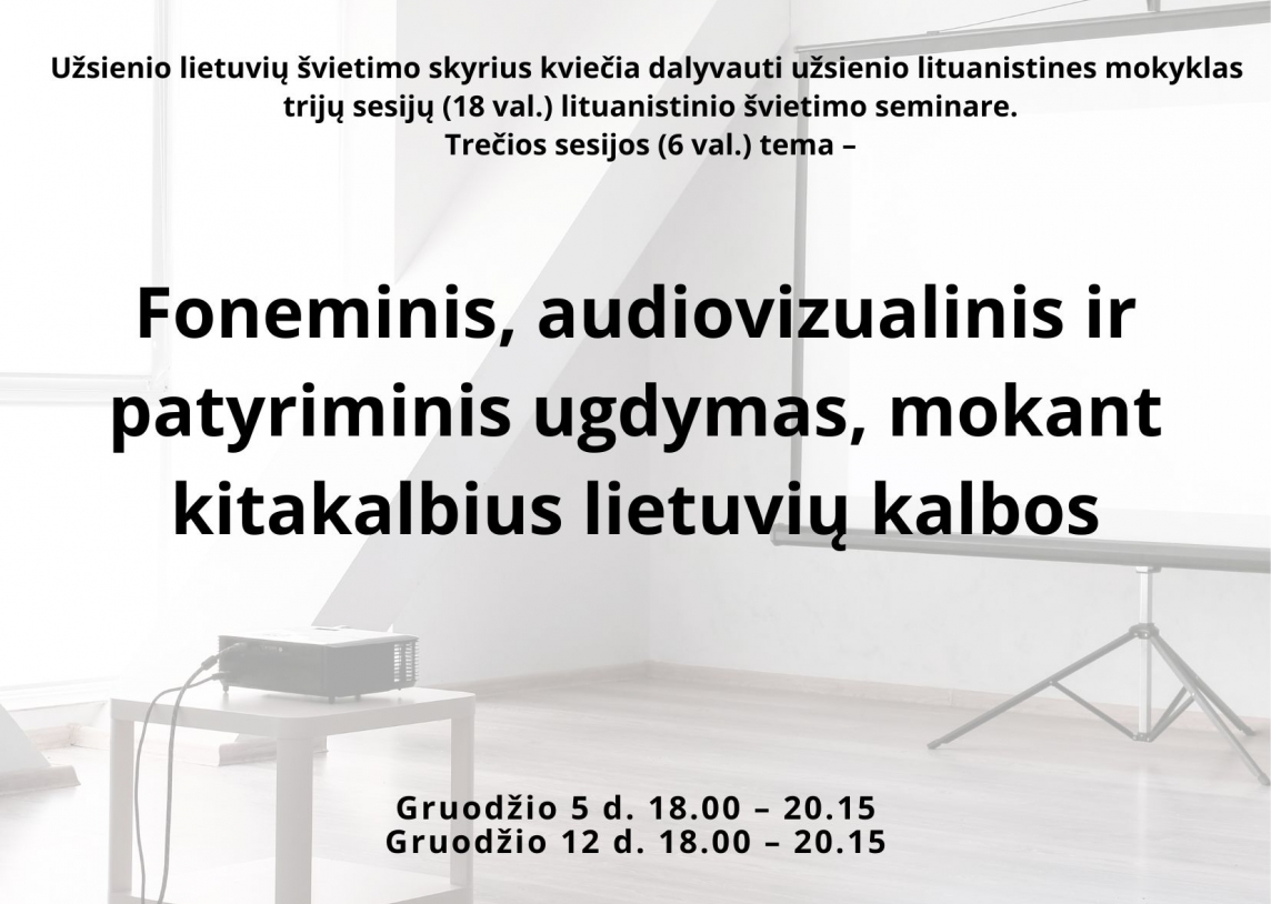 Seminaras „Foneminis, audiovizualinis ir patyriminis ugdymas, mokant kitakalbius lietuvių kalbos“